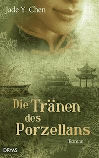 Die Tränen des Porzellans - Jade Y. Chen - E-Book