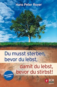 Du musst sterben, bevor du lebst, damit du lebst, bevor du stirbst! - Hans Peter Royer - E-Book + Hörbuch