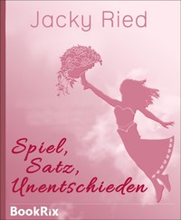 Spiel, Satz, Unentschieden - Jacky Ried - E-Book