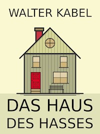 Das Haus des Hasses - Walter Kabel - E-Book