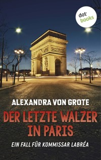 Der letzte Walzer in Paris: Der sechste Fall für Kommissar LaBréa - Alexandra von Grote - E-Book