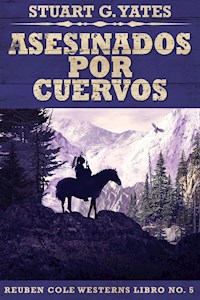 Asesinados Por Cuervos - Stuart G. Yates - E-Book