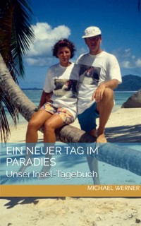 Ein neuer Tag im Paradies - Michael  Werner - E-Book