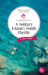 Wanderlust: A Solitary Island in the South Pacific - Nina Hoffmann - E-Book