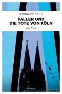 Faller und die Tote von Köln - Reinhard Rohn - E-Book