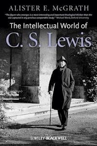 The Intellectual World of C. S. Lewis - Alister E. McGrath - E-Book