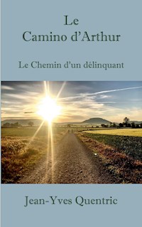 Le Camino d'Arthur - Jean-Yves Quentric - E-Book