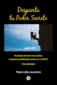 Despierta tu Poder Secreto - María Lidia Laurencic - E-Book