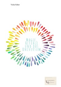 Magie, Rituale und das Universum - Viola Faber - E-Book