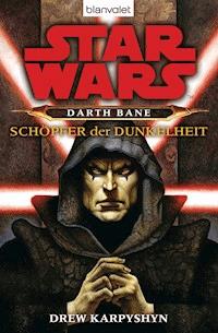 Star Wars. Darth Bane. Schöpfer der Dunkelheit - Drew Karpyshyn - E-Book