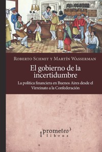 El gobierno de la incertidumbre - Roberto Schmit - E-Book