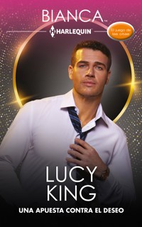 Una apuesta contra el deseo - Lucy King - E-Book