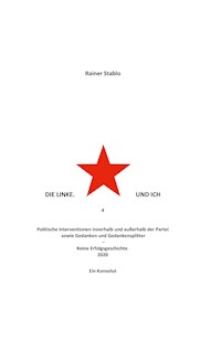 Die Linke. Und ich 4 - Rainer Stablo - E-Book