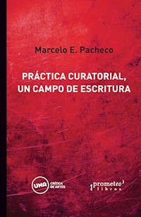 Práctica curatorial, un campo de escritura - Marcelo E. Pacheco - E-Book