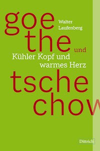 Goethe und Tschechow – Kühler Kopf und warmes Herz - Walter Laufenberg - E-Book