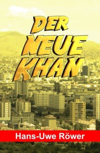 Der neue Khan - Hans-Uwe Röwer - E-Book