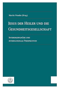 Jesus der Heiler und die Gesundheitsgesellschaft -  - E-Book