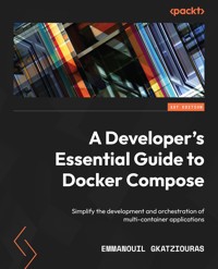 A Developer's Essential Guide to Docker Compose - Emmanouil Gkatziouras - E-Book