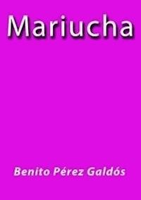 Mariucha - Benito Pérez Galdòs - E-Book