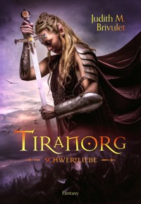 Tiranorg: Schwertliebe - Judith M. Brivulet - E-Book