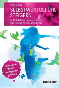 Selbstwertgefühl steigern - Lukas Rick - E-Book