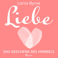 Liebe – Das Geschenk des Himmels - Lorna Byrne - Hörbuch