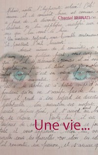 Une vie... - Chantal Bernati - E-Book