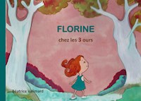 Florine chez les 3 ours - Béatrice Valimard - E-Book
