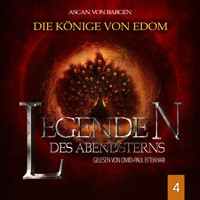 Die Könige von Edom - Legenden des Abendsterns, Folge 4 (Ungekürzt) - Ascan von Bargen - Hörbuch