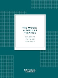 The Moon: A Popular Treatise - Garrett Putman Serviss - E-Book