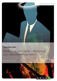 Marketing und Ethik - Marketing aus ethischer Perspektive - Yasemin Sari - E-Book