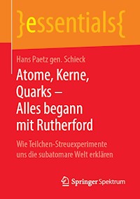 Atome, Kerne, Quarks – Alles begann mit Rutherford - Hans Paetz gen. Schieck - E-Book