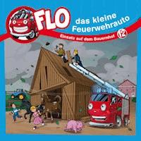 12: Einsatz auf dem Bauernhof - Flo das kleine Feuerwehrauto - Hörbuch