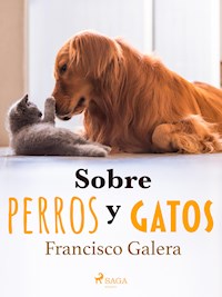Sobre perros y gatos - Francisco Galera - E-Book