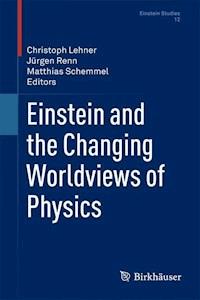 Einstein and the Changing Worldviews of Physics -  - E-Book
