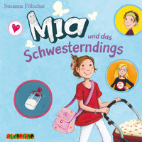 Mia und das Schwesterdings - Mia 6 - Susanne Fülscher - Hörbuch