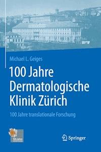 100 Jahre Dermatologische Klinik Zürich - Michael Geiges - E-Book