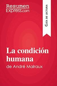 La condición humana de André Malraux (Guía de lectura) - ResumenExpress - E-Book
