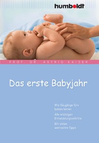 Das erste Babyjahr - Prof. Dr. Astrid Kaiser - E-Book
