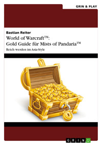 World of Warcraft: Gold Guide für Mists of Pandaria - Bastian Reiter - E-Book