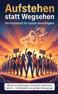 Aufstehen statt Wegsehen: Ein Praxisbuch für soziale Gerechtigkeit - Jonas Schneider - E-Book