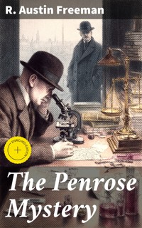 The Penrose Mystery - R. Austin Freeman - E-Book