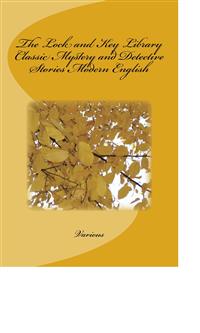The Lock and Key Library Classic Mystery and Detective Stories Modern English - Various - E-Book