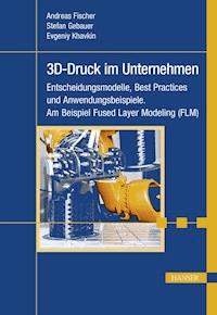 3D-Druck im Unternehmen - Andreas Fischer - E-Book