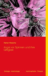 Angst vor Spinnen und ihre Giftigkeit - Rainar Nitzsche - E-Book