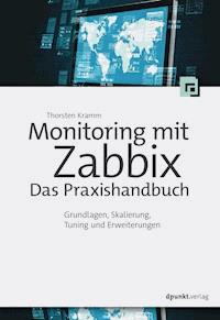 Monitoring mit Zabbix: Das Praxishandbuch - Thorsten Kramm - E-Book