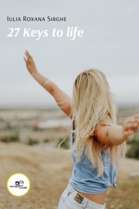 27 Keys to Life - Iulia Roxana Sirghe - E-Book