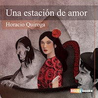 Una estación de amor - Horacio Quiroga - Hörbuch