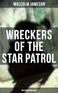 WRECKERS OF THE STAR PATROL (Sci-Fi Adventure Novel) - Malcolm Jameson - E-Book