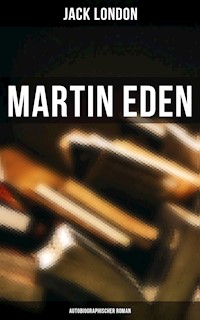 Martin Eden (Autobiographischer Roman) - Jack  London - E-Book